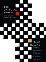 The Orthodox Heretic And Other Impossible Tales - Peter Rollins