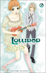 Lollipop, Tome 6 - Ricaco Iketani, Yuki Kakiichi, 池谷理香子