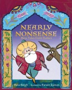 Nearly Nonsense: Hoja Tales from Turkey - Rina Singh, Farida Zaman