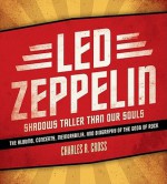 Led Zeppelin: Shadows Taller Than Our Souls - Charles Cross