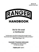 Soldier Handbook SH 21-76 US Army Ranger Handbook February 2011 - United States Government Us Army, eBook Formatting Team