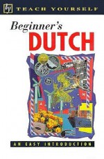 Teach Yourself Beginner's Dutch: With 2 Cassettes - Lesley Gilbert, Gerdi Quist