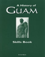 A History of Guam Skills Book - Lawrence Cunningham