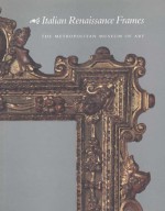 Italian Renaissance Frames - Timothy J. Newbery, Laurence B. Kanter, George Bisacca