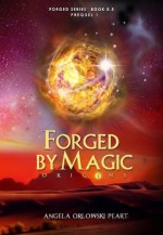 Forged by Magic: Origins (The Forged Series) - Angela Orlowski-Peart