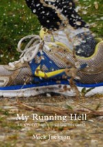 My Running Hell, an everyman's jogging memoir - Mick Jackson, Jo Riddell, Tim Hawkins