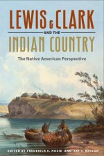 Lewis and Clark and the Indian Country: The Native American Perspective - Frederick E. Hoxie