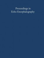 Proceedings in Echo-Encephalography: International Symposium on Echo-Encephalography Erlangen, Germany, April 14th and 15th, 1967 - Ekkehard Kazner, W. Schiefer, K.J. Zülch