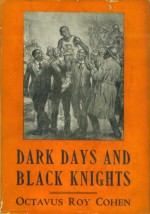 Dark Days and Black Knights - Octavus Roy Cohen