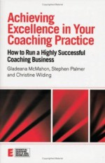 Achieving Excellence in your Coaching Practice (Essential Coaching Skills and Knowledge) - Christine Wilding