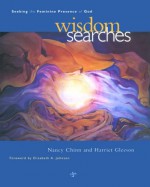 Wisdom Searches: Seeking the Feminine Presence of God - Nancy Chinn