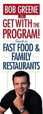 The Get With The Program! Guide to Fast Food and Family Restaurants - Bob Greene