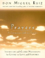 Prayers: A Communion with Our Creator - Miguel Ruiz, Janet Mills