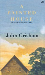 A Painted House (Rumah Bercat Putih) - John Grisham, Hidayat Saleh