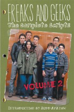 Freaks and Geeks: The Complete Scripts, Volume 2 - Paul Feig, Judd Apatow