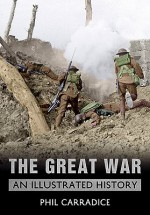 The Great War: An Illustrated History - Phil Carradice