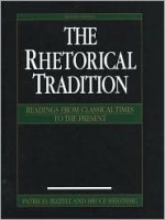 The Rhetorical Tradition: Readings from Classical Times to the Present - Patricia Bizzell, Bruce Herzberg