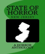 State of Horror: New Jersey - Armand Rosamilia, C.I. Kemp, T. Fox Dunham, Blaze McRob, Scott M. Goriscak, Christian Jensen, Diane Arrelle