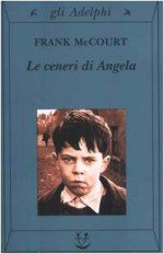 Le ceneri di Angela - Frank McCourt, Claudia Valeria Letizia