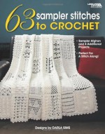 63 Sampler Stitches to Crochet (Leisure Arts #4423) - Darla Sims, Leisure Arts