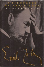 Émile Zola: A Biography - Alan Schom