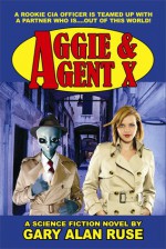 Aggie & Agent X - Gary Alan Ruse