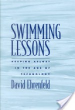 Swimming Lessons: Keeping Afloat In The Age Of Technology - David W. Ehrenfeld