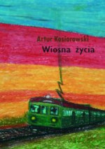 Wiosna życia - Artur Kosiorowski