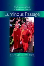 Luminous Passage: The Practice and Study of Buddhism in America - Charles S. Prebish