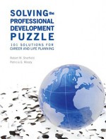 Solving the Professional Development Puzzle: 101 Solutions for Career and Life Planning - Robert M. Sherfield