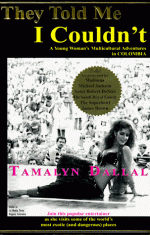 They Told Me I Couldn't: A Young Woman's Multicultural Adventures in Colombia - Tamalyn Dallal