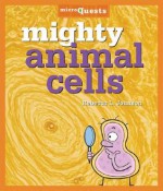 Mighty Animal Cells - Rebecca L. Johnson