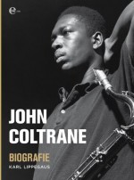 John Coltrane - Biografie (German Edition) - Karl Lippegaus, Steve Lake