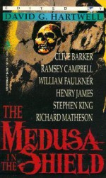 The Dark Descent, Vol 2: The Medusa in the Shield - Henry James, Tanith Lee, Michael Bishop, Flannery O'Connor, William Faulkner, Joanna Russ, Richard Matheson, Dennis Etchison, Thomas M. Disch, David G. Hartwell, Joseph Sheridan Le Fanu, Robert Aickman, Charlotte Perkins Gilman, Robert Smythe Hichens, Ramsey Campbell, T