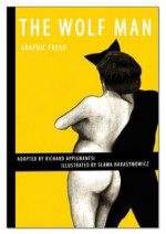 Graphic Freud: The Wolf Man - Richard Appignanesi, Swava Harasymowicz