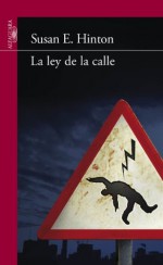 La ley de la calle - Susan E. Hinton