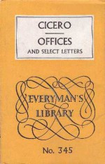 Cicero's Offices: With Laelius, Cato Maior and Select Letters - Cicero, John Warrington