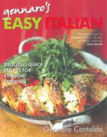 Gennaro's Easy Italian: Delicious Recipes for Everyday Cooking - Gennaro Contaldo