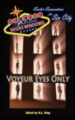 Voyeur Eyes Only - Erotic Encounter in Sin City - D.L. King