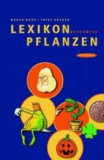 Lexikon berühmter Pflanzen: Vom Adamsapfel zu den Peanuts - Karen Duve, Thies Völker