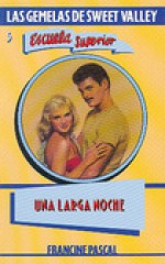 Una Larga Noche (Las Gemelas de Sweet Valley Escuela Superior, #5) - Francine Pascal, Kate William, Maruja Del Pozo