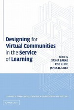 Designing for Virtual Communities in the Service of Learning - Sasha Barab