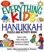 The Everything Kids' Hanukkah Puzzle & Activity Book: Games, Crafts, Trivia, Songs, and Traditions to Celebrate the Festival of Lights! - Beth L. Blair, Jennifer A. Ericsson