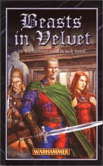 Beasts in Velvet (Warhammer) - Jack Yeovil