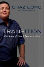 Transition: The Story of How I Became a Man - Chaz Bono