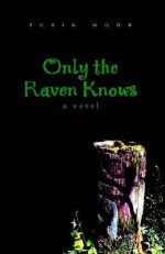 Only the Raven Knows - Robin Wood