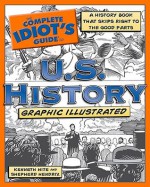 The Complete Idiot's Guide to U.S. History, Graphic Illustrated - Kenneth Hite, Leah Hayes, Shepherd Hendrix