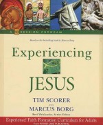 Experiencing Jesus: A 10-Session Program [With 10 Posters and Leader's Guide, 12 Participant Handbooks, Book and DVD] - Tim Scorer, Marcus J. Borg