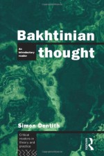 Bakhtinian Thought: Intro Read - Simon Dentith