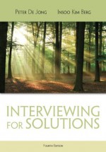 Interviewing for Solutions, 4th Edition (Psy 642 Introduction to Psychotherapy Practice) - Peter De Jong, Insoo Kim Berg